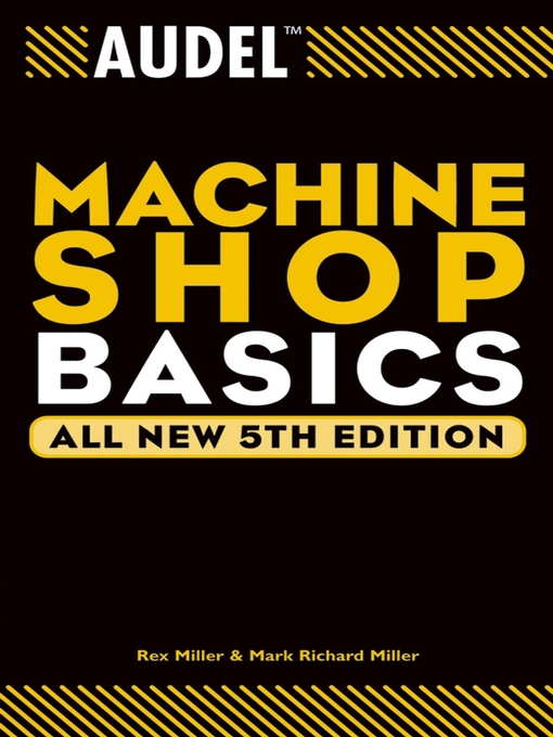 Title details for Audel Machine Shop Basics by Rex Miller - Wait list
